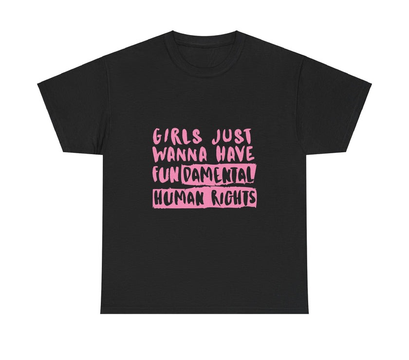 Girls just wanna have Fundamental Human Rights - Unisex Heavy Cotton Tee