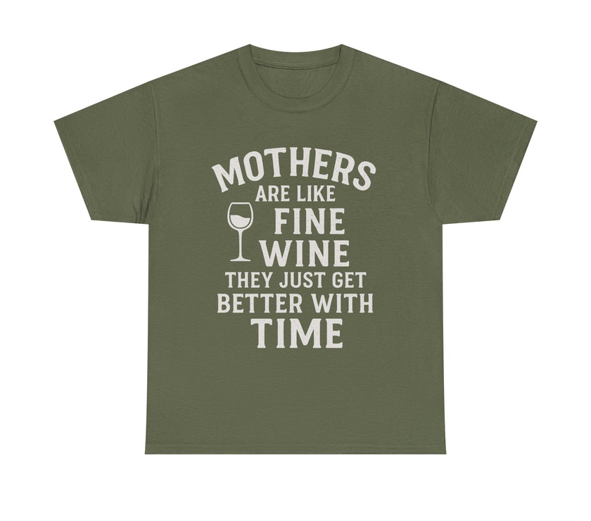 Mothers are like fine wine. They just get better with time - Unisex Heavy Cotton Tee