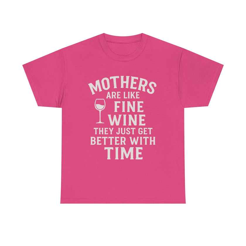 Mothers are like fine wine. They just get better with time - Unisex Heavy Cotton Tee