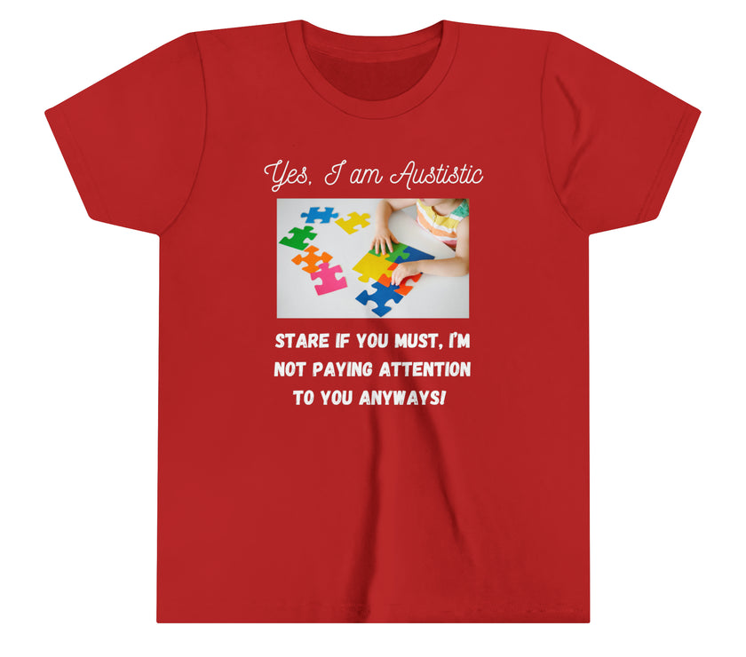 "Yes I am Autistic, Stare if you Must, I'm not paying Attention to you Anyways!" Youth Short Sleeve Tee