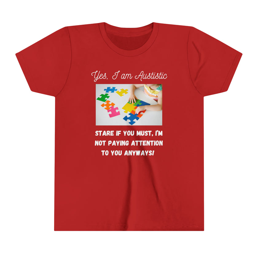 "Yes I am Autistic, Stare if you Must, I'm not paying Attention to you Anyways!" Youth Short Sleeve Tee