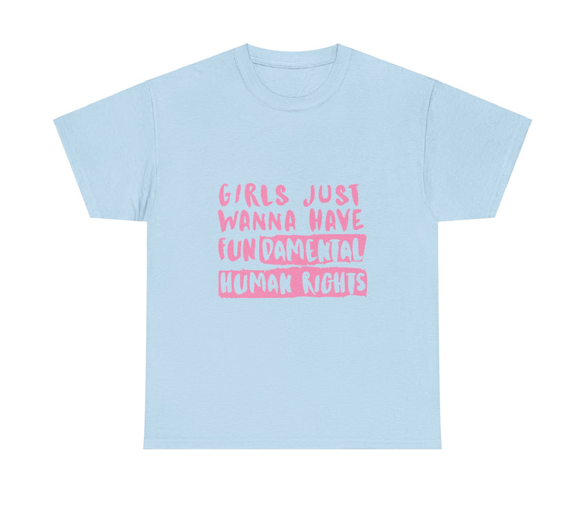 Girls just wanna have Fundamental Human Rights - Unisex Heavy Cotton Tee