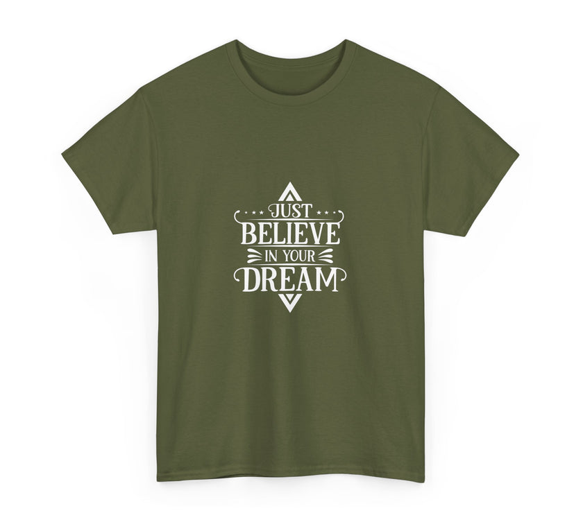 "Just Believe in your Dream" Unisex Heavy Cotton Tee