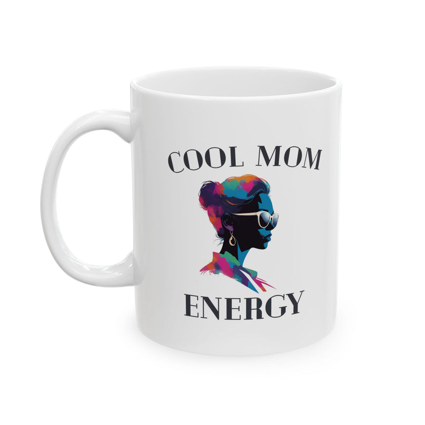 Cool Mom Energy - Ceramic Mug, (11oz, 15oz)