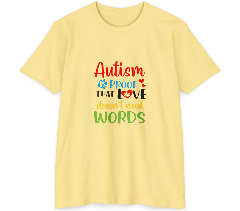 "Autism is Proof that Love doesn't need Words" Unisex CVC Jersey T-shirt