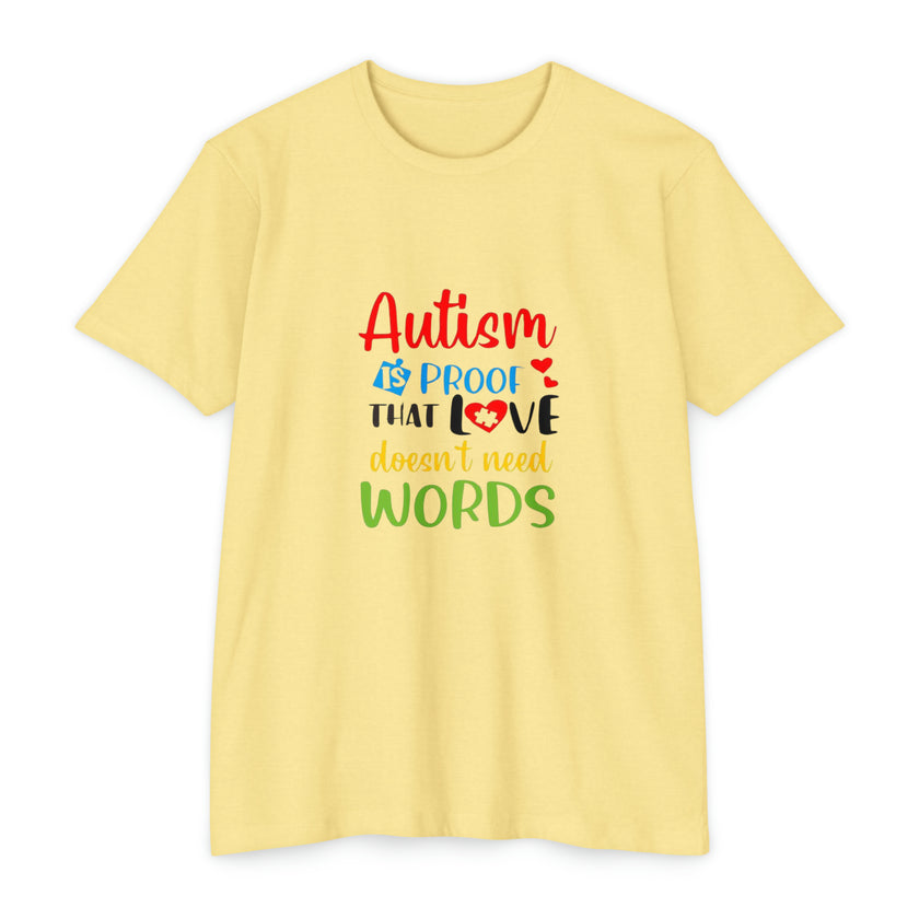 "Autism is Proof that Love doesn't need Words" Unisex CVC Jersey T-shirt