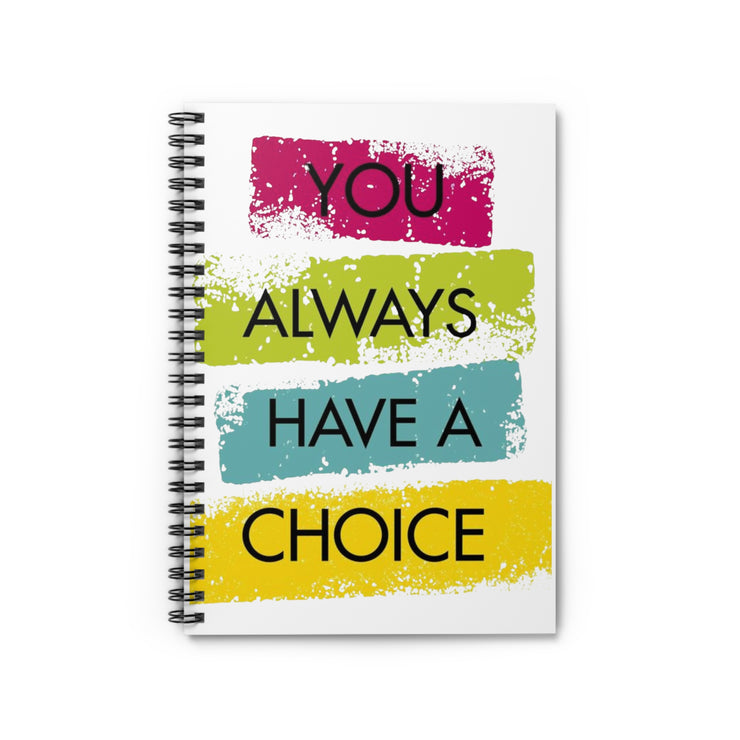 You Always Have a Choice - Spiral Notebook - Ruled Line