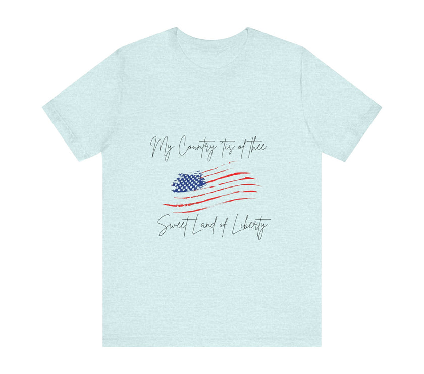 My country 'tis of thee, Sweet land of liberty - Unisex Jersey Short Sleeve Tee