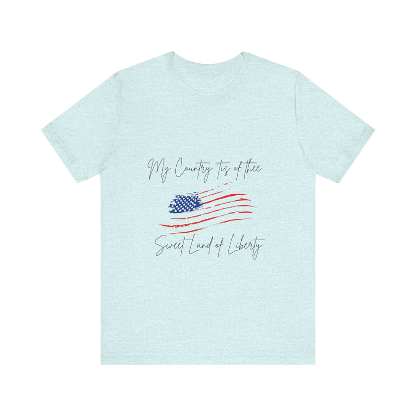 My country 'tis of thee, Sweet land of liberty - Unisex Jersey Short Sleeve Tee