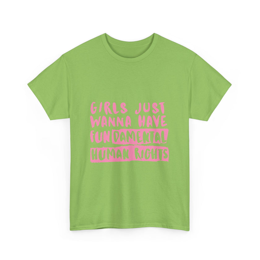 Girls just wanna have Fundamental Human Rights - Unisex Heavy Cotton Tee