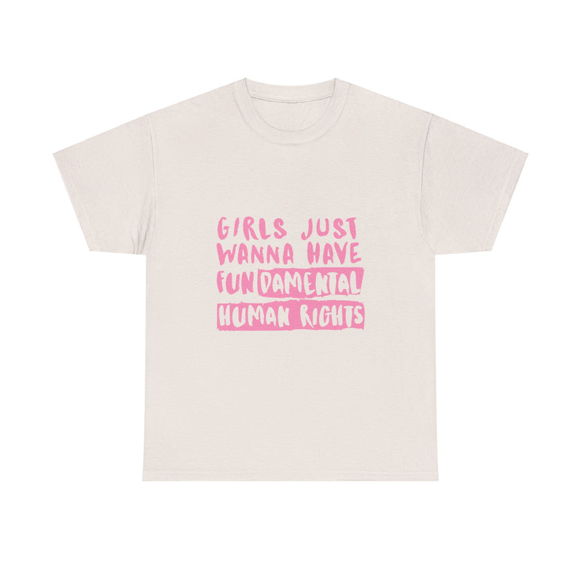 Girls just wanna have Fundamental Human Rights - Unisex Heavy Cotton Tee