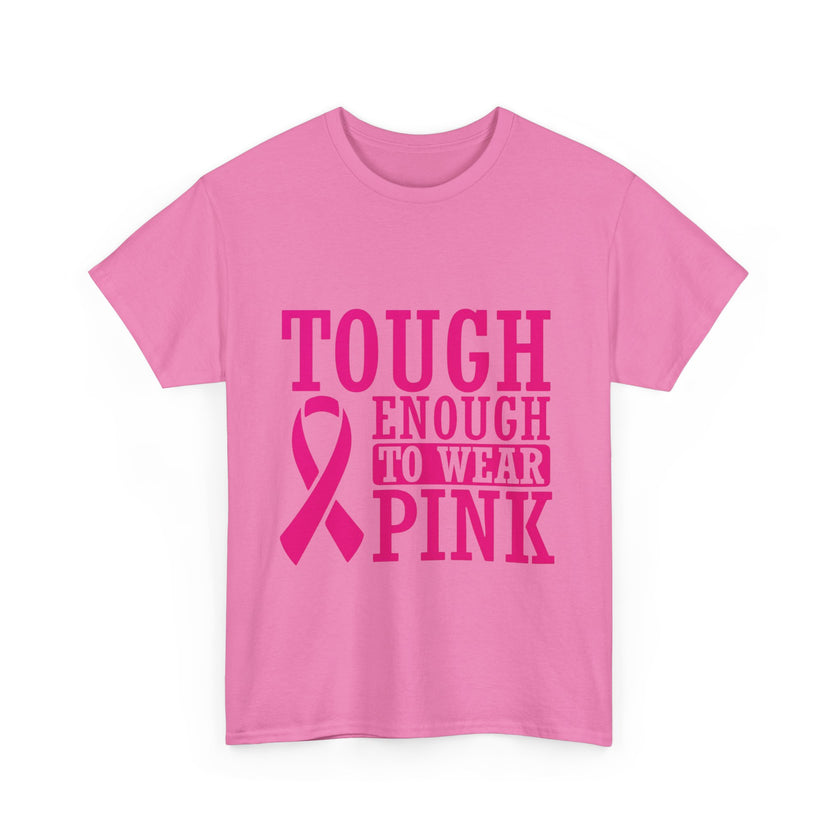 Tough Enough to Wear Pink - Unisex Heavy Cotton Tee