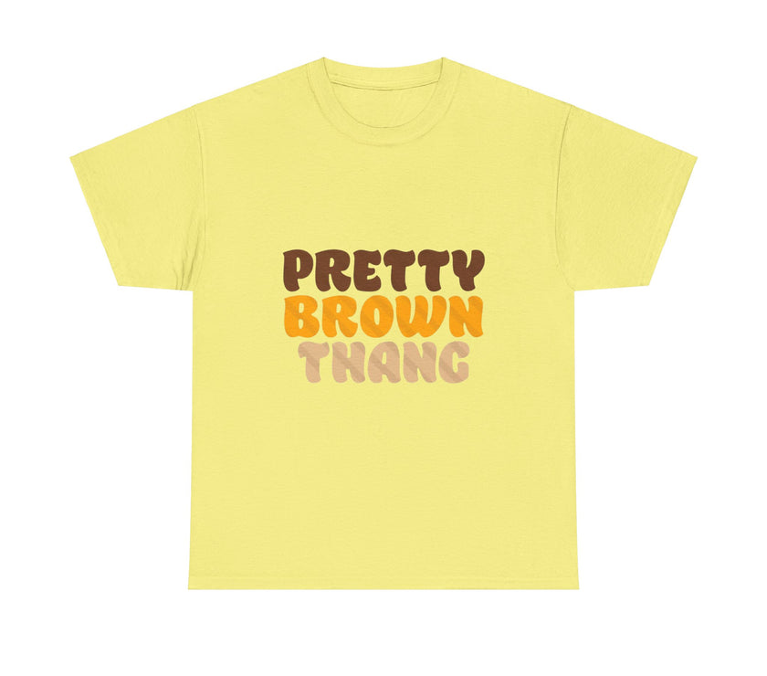 Pretty Brown Thang - Unisex Heavy Cotton Tee