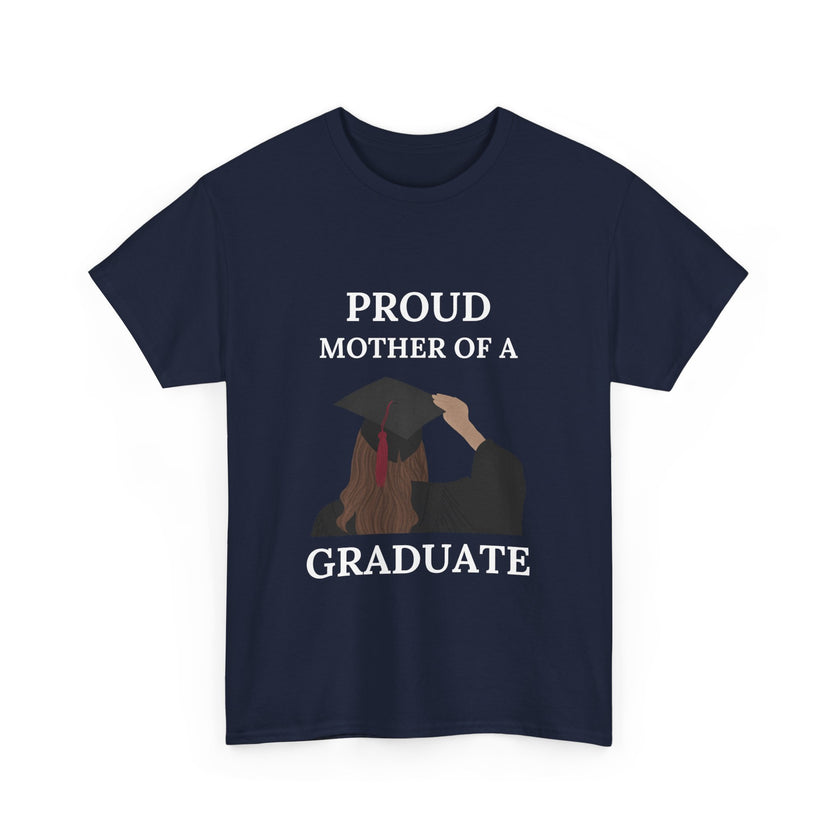 Proud Mother of a Graduate - Unisex Heavy Cotton Tee