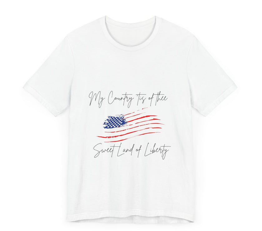 My country 'tis of thee, Sweet land of liberty - Unisex Jersey Short Sleeve Tee