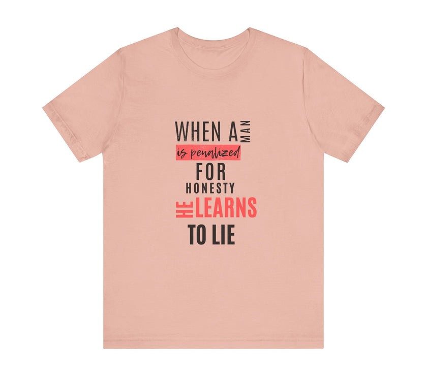 Expression Hub When a Man is Penalized for Honesty, He Learns to Lie - Unisex Jersey Short Sleeve Tee MTS-02