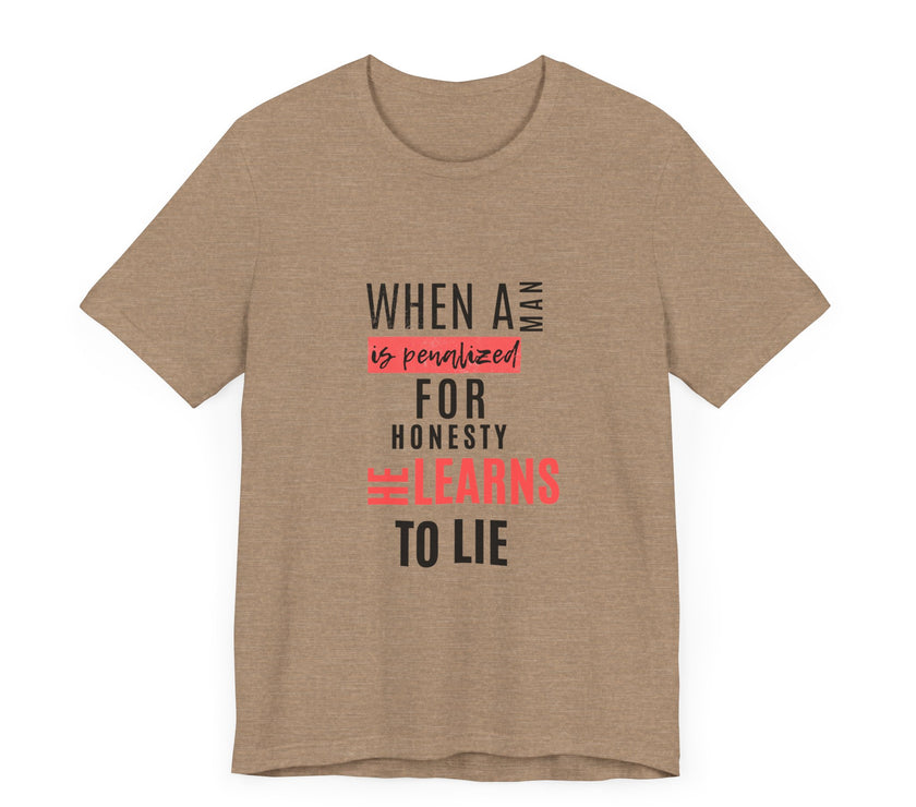 Expression Hub When a Man is Penalized for Honesty, He Learns to Lie - Unisex Jersey Short Sleeve Tee MTS-02