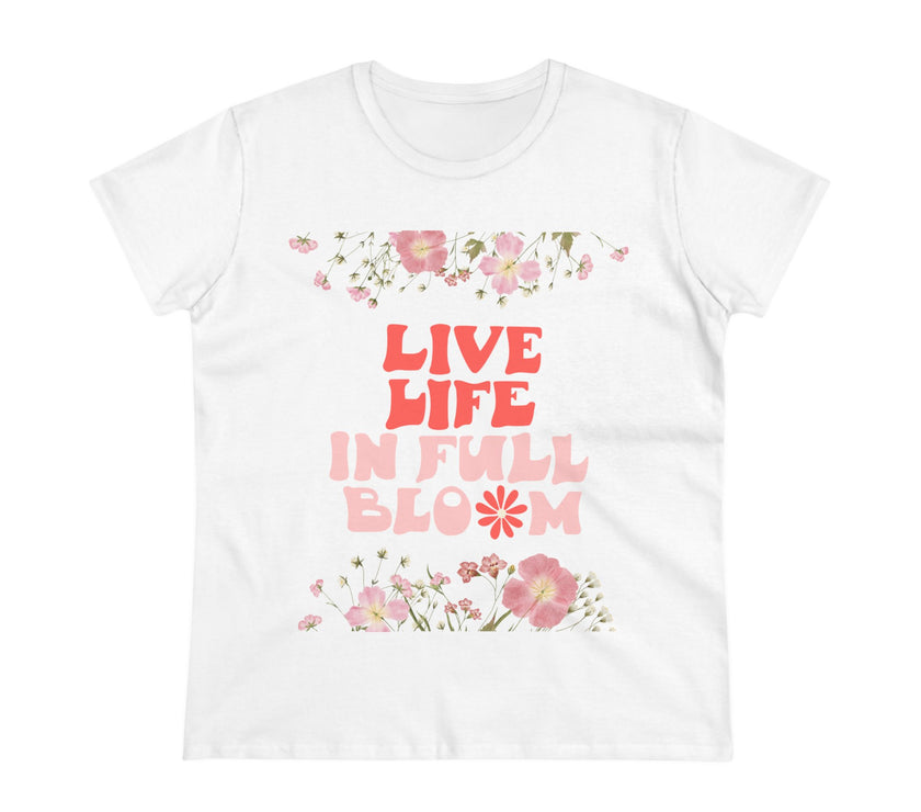 Live Life in Full Blossom - Women's Midweight Cotton Tee