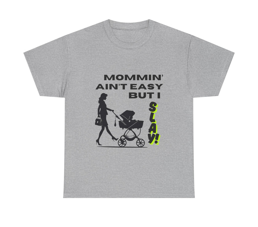 Mommin' Ain't Easy But I Slay - Unisex Heavy Cotton Tee
