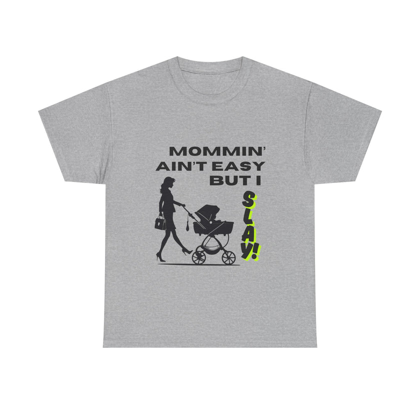 Mommin' Ain't Easy But I Slay - Unisex Heavy Cotton Tee