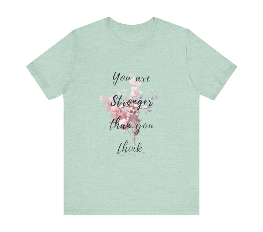 You are Stronger than you think - Unisex Jersey Short Sleeve Tee