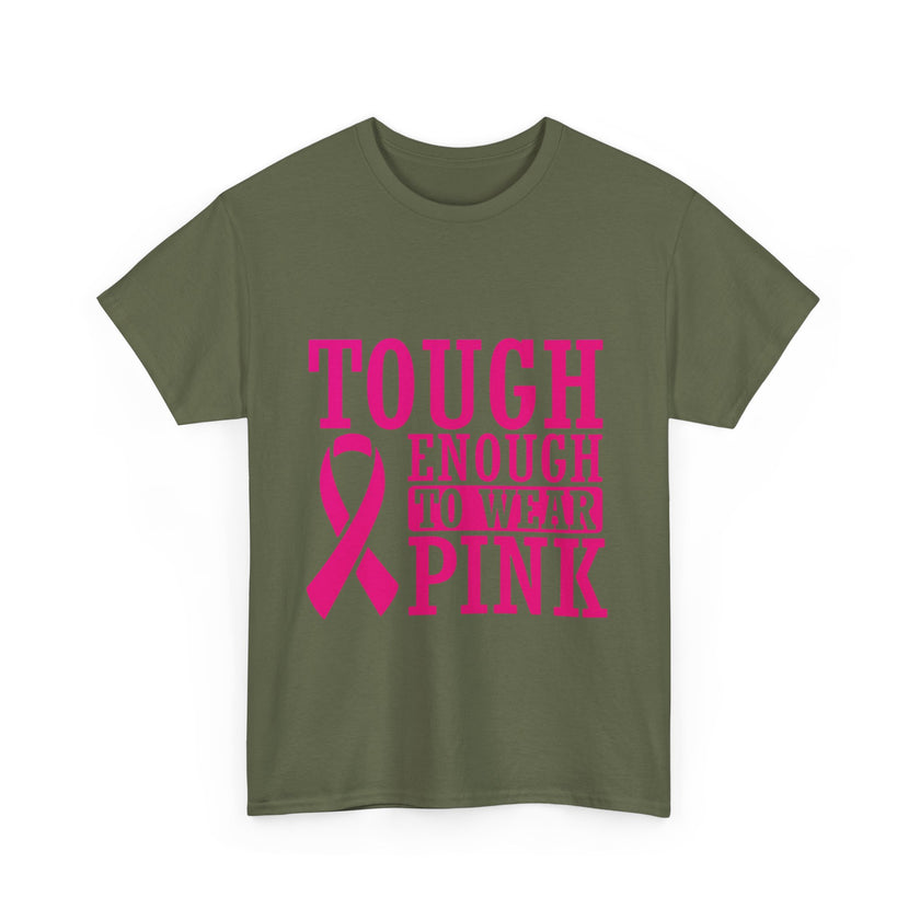 Tough Enough to Wear Pink - Unisex Heavy Cotton Tee