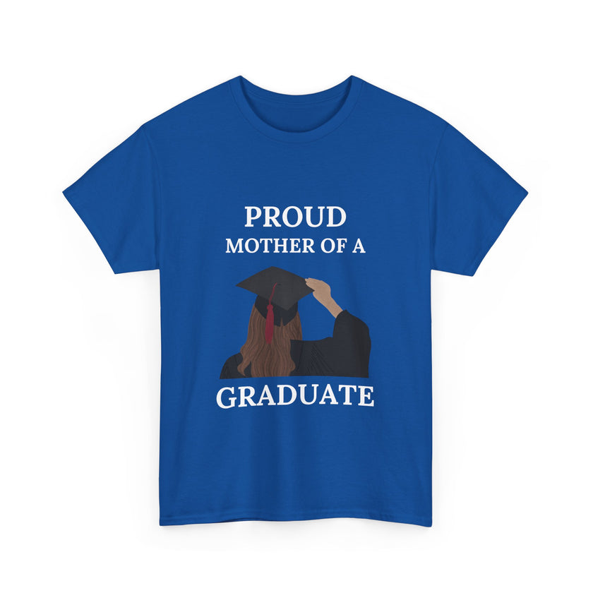 Proud Mother of a Graduate - Unisex Heavy Cotton Tee