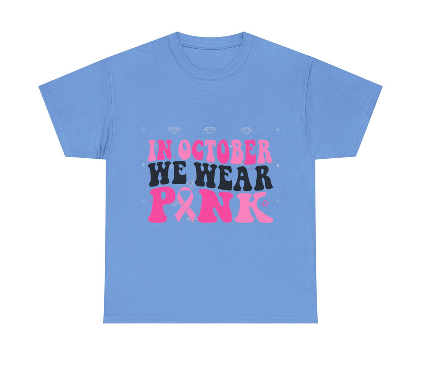 In October We Wear Pink - Unisex Heavy Cotton Tee
