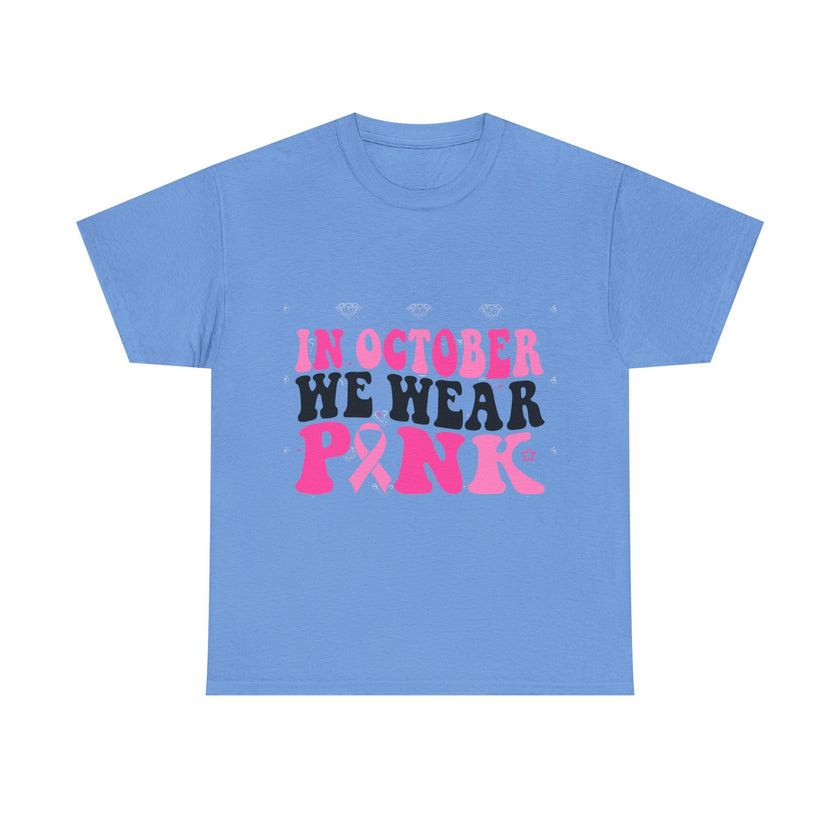 In October We Wear Pink - Unisex Heavy Cotton Tee
