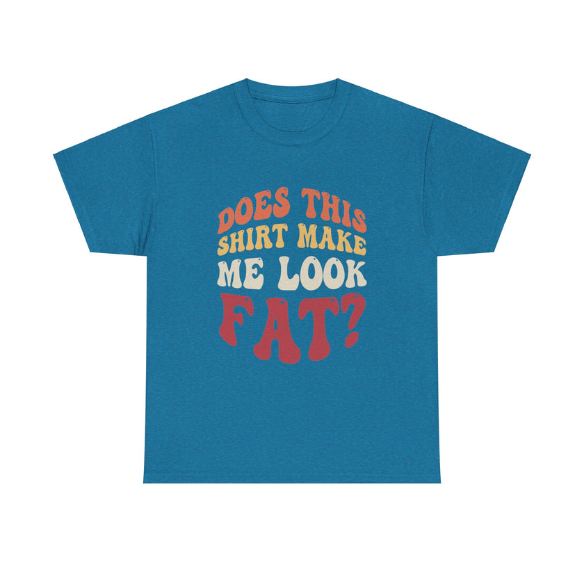 Does this shirt make me look fat? - Unisex Heavy Cotton Tee