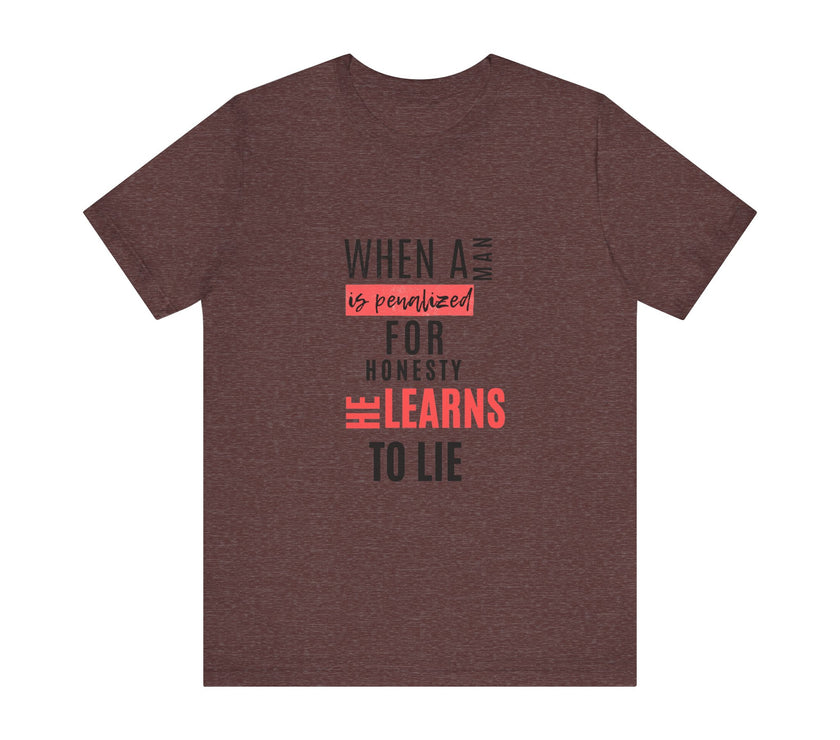 Expression Hub When a Man is Penalized for Honesty, He Learns to Lie - Unisex Jersey Short Sleeve Tee MTS-02