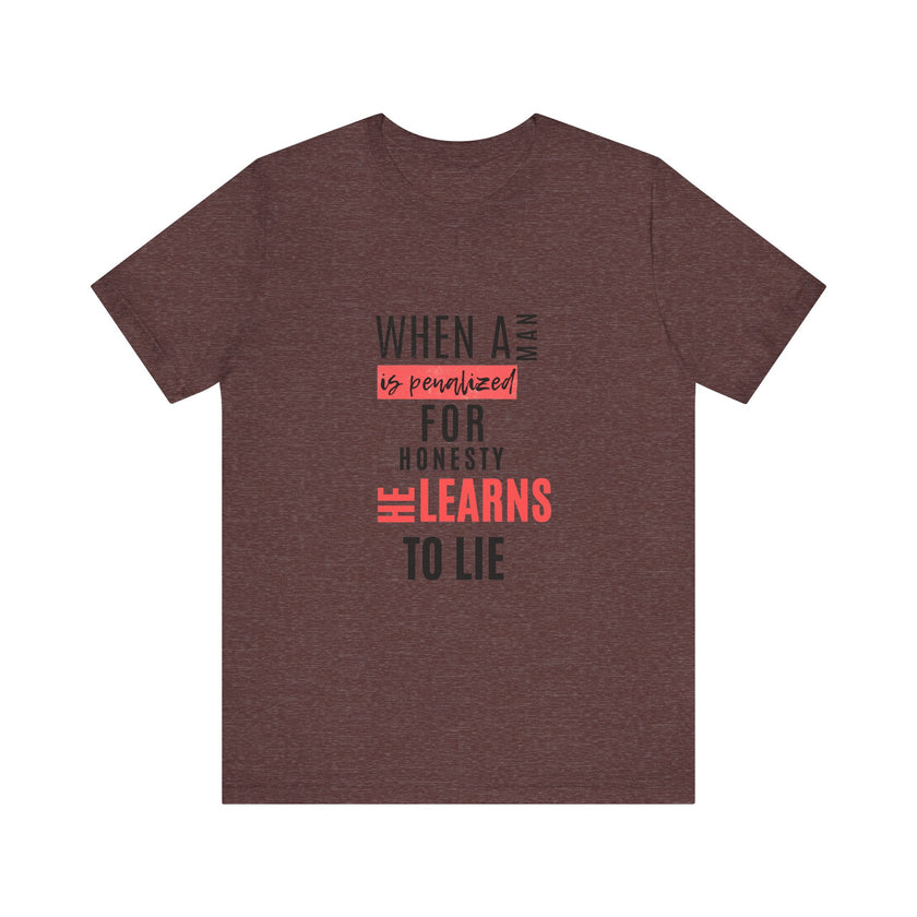 Expression Hub When a Man is Penalized for Honesty, He Learns to Lie - Unisex Jersey Short Sleeve Tee MTS-02