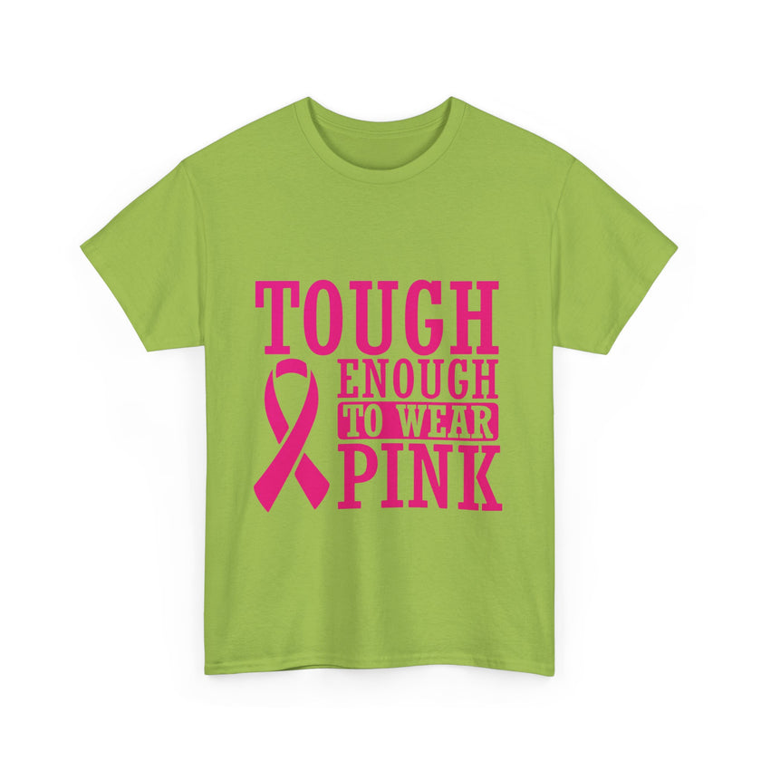 Tough Enough to Wear Pink - Unisex Heavy Cotton Tee