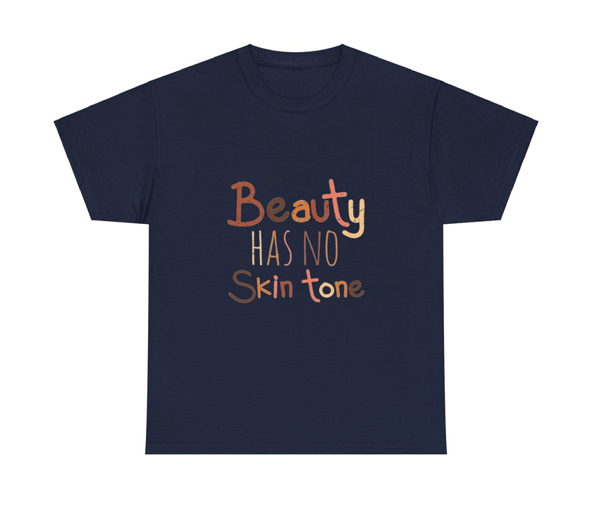 Beauty has no skin tone - Unisex Heavy Cotton Tee