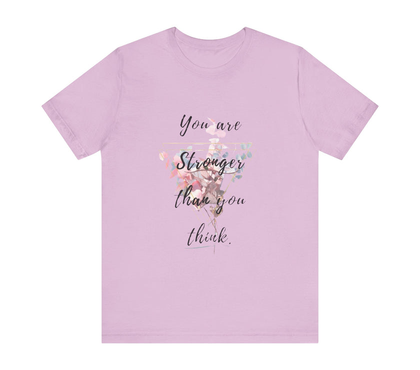 You are Stronger than you think - Unisex Jersey Short Sleeve Tee