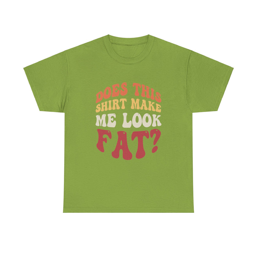 Does this shirt make me look fat? - Unisex Heavy Cotton Tee