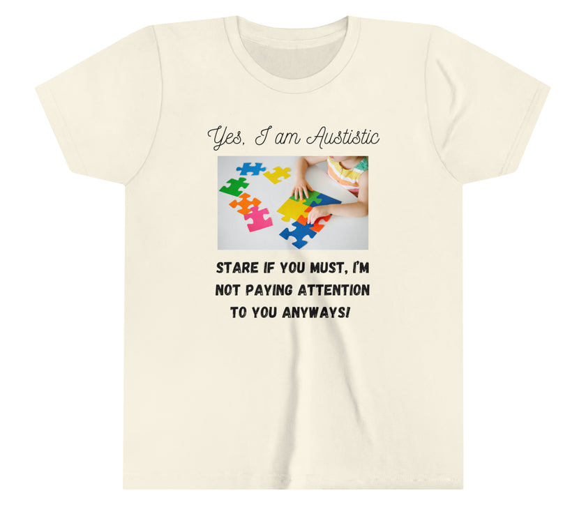 "Yes I am Autistic, Stare if you Must, I'm not paying Attention to you Anyways!" Youth Short Sleeve Tee