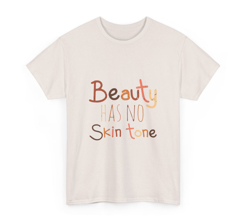 Beauty has no skin tone - Unisex Heavy Cotton Tee