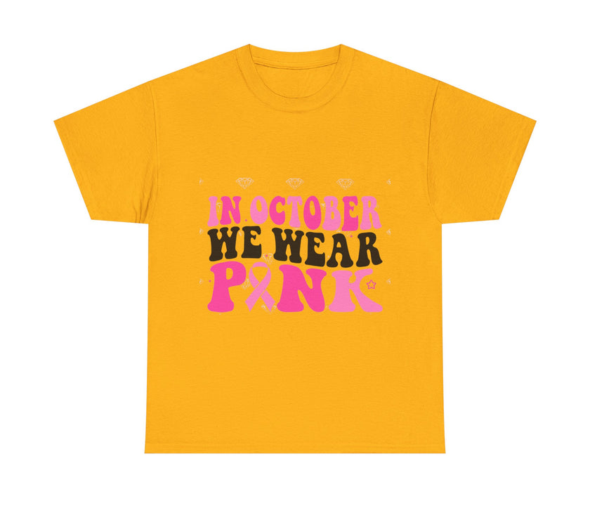 In October We Wear Pink - Unisex Heavy Cotton Tee