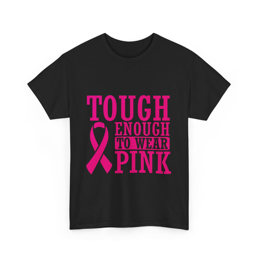 Tough Enough to Wear Pink - Unisex Heavy Cotton Tee