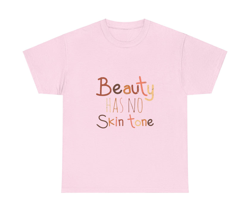 Beauty has no skin tone - Unisex Heavy Cotton Tee