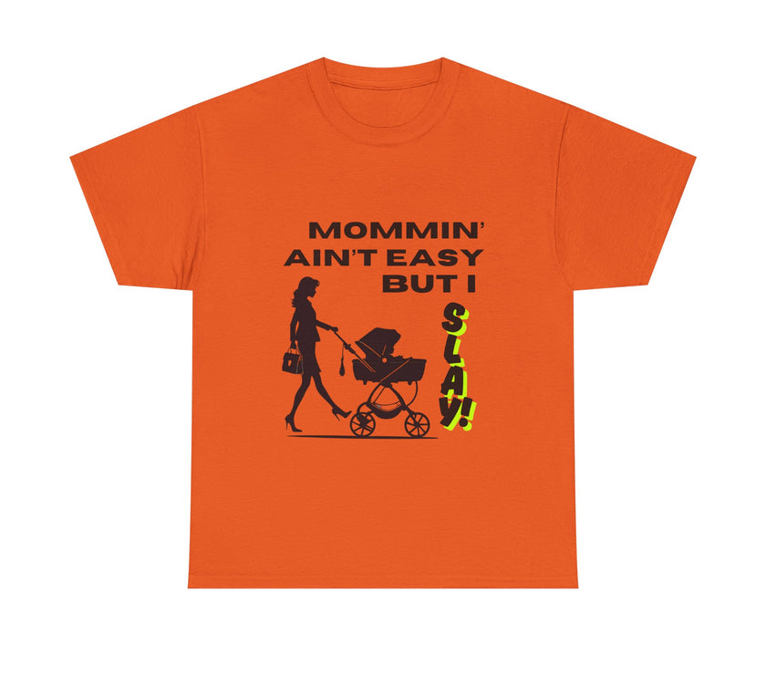 Mommin' Ain't Easy But I Slay - Unisex Heavy Cotton Tee