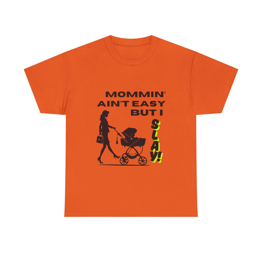 Mommin' Ain't Easy But I Slay - Unisex Heavy Cotton Tee