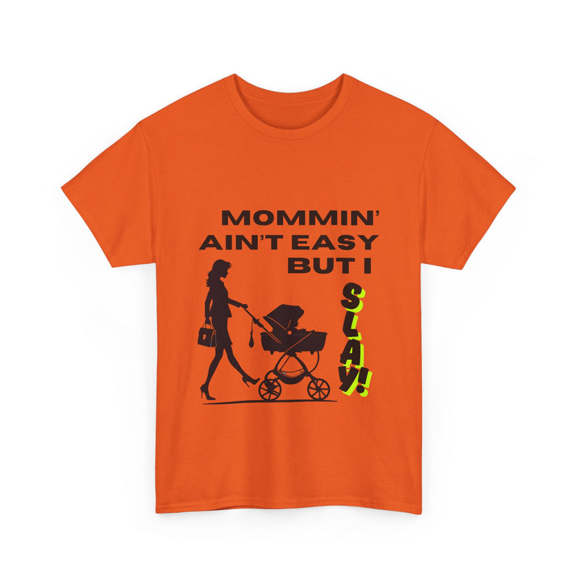 Mommin' Ain't Easy But I Slay - Unisex Heavy Cotton Tee
