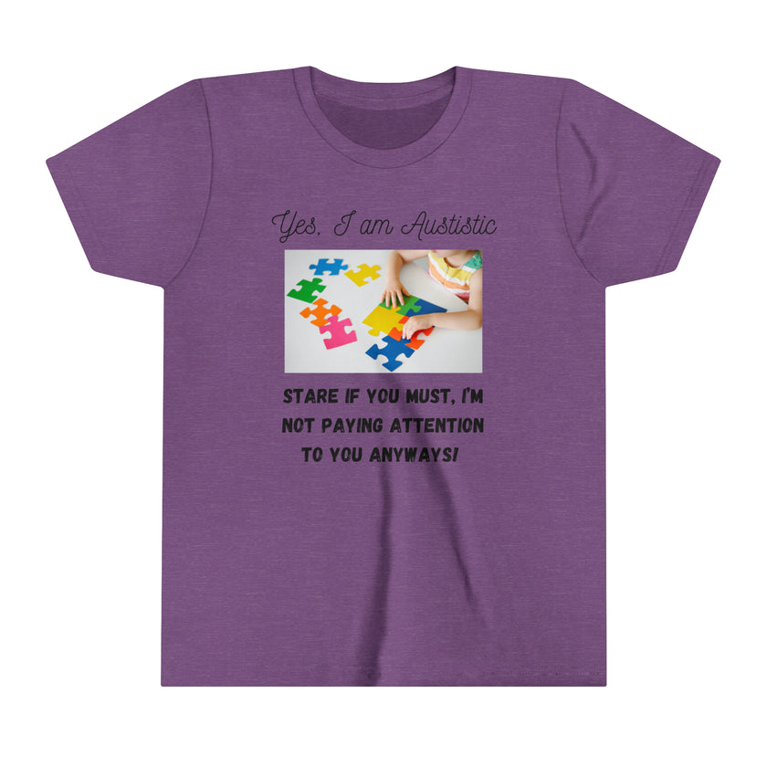 "Yes I am Autistic, Stare if you Must, I'm not paying Attention to you Anyways!" Youth Short Sleeve Tee