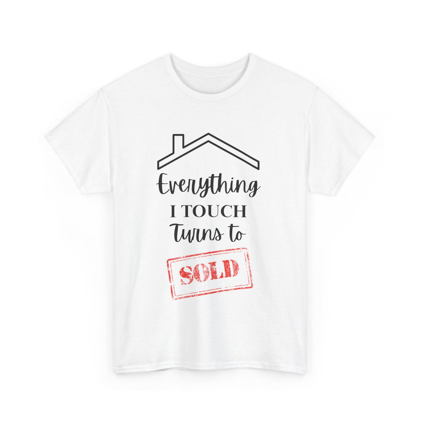 Everything I Touch Turns To Sold - Unisex Heavy Cotton Tee
