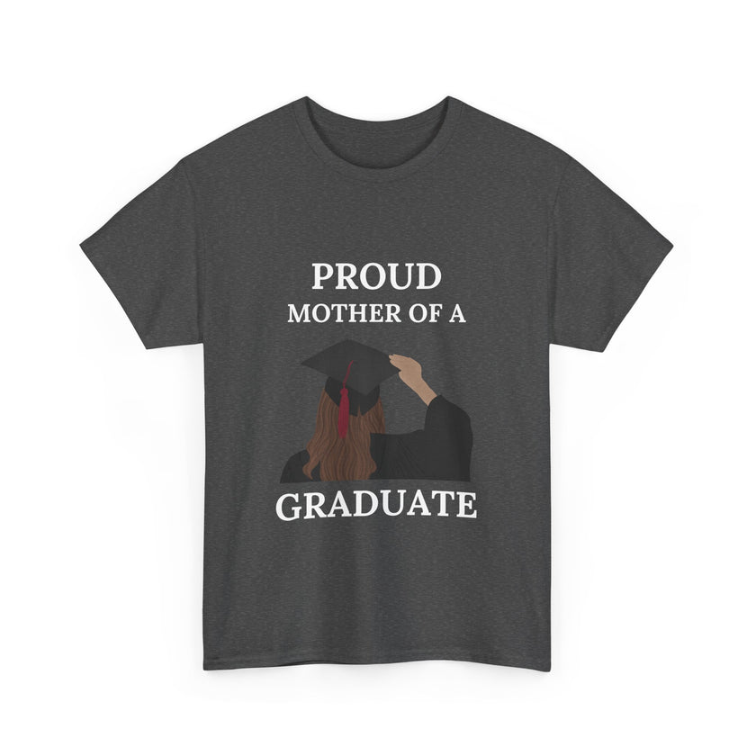 Proud Mother of a Graduate - Unisex Heavy Cotton Tee
