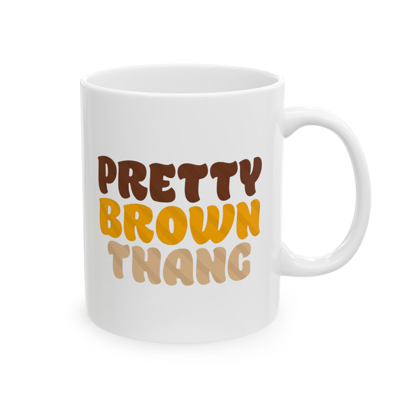 Pretty Brown Thang - Ceramic Mug, (11oz, 15oz)