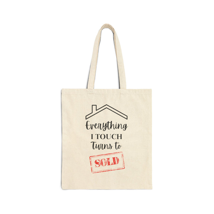 Everything I Touch Turns To Sold - Cotton Canvas Tote Bag