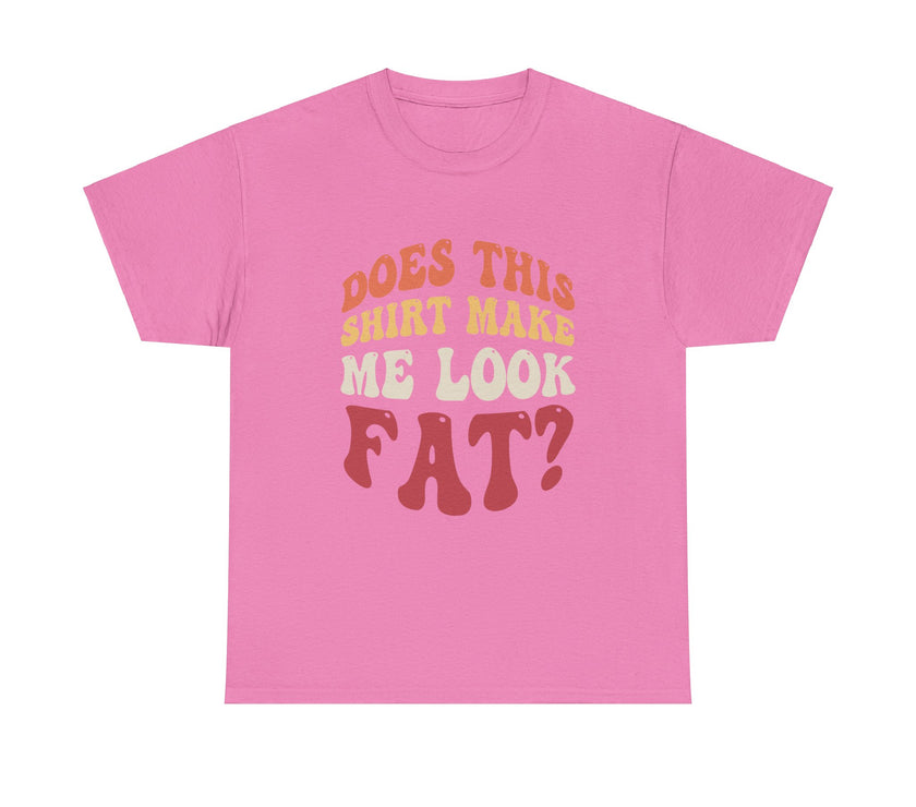 Does this shirt make me look fat? - Unisex Heavy Cotton Tee